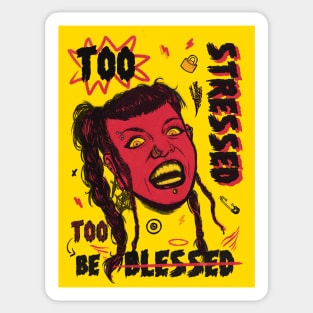 Too stressed to be blessed Sticker